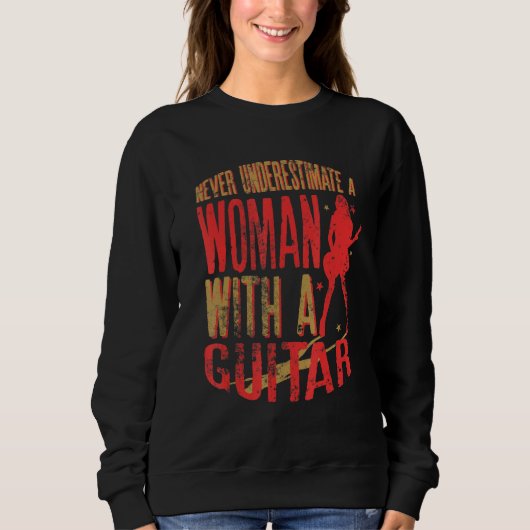 Sweatshirt Never Underestimate A Woman With a Guitar Funny Qu (Devant)