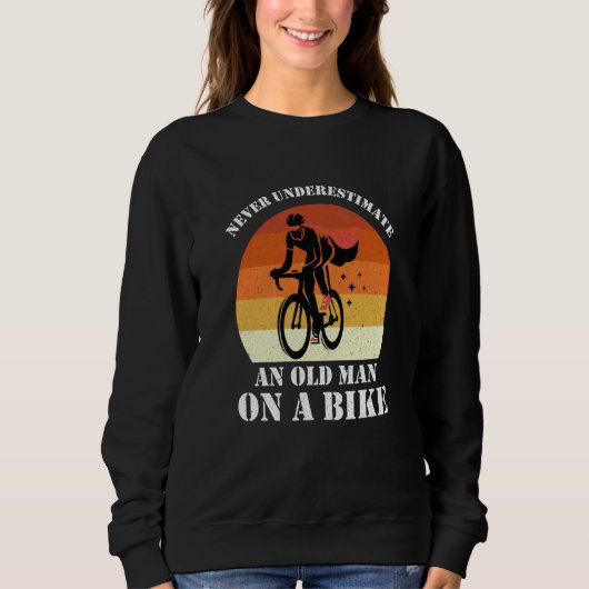Sweatshirt Never Underestimate An Old Man On A Bike Fun Bicyc (Devant)