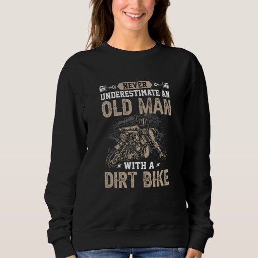 Sweatshirt Never Underestimate an Old Man with a Dirt Bike Ta (Devant)