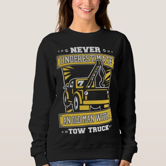 Sweatshirt Never Underestimate An Old Man With Tow Truck Tow  (Devant)