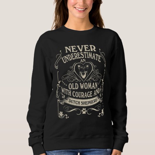Sweatshirt Never Underestimate Old Woman Courage & Dutch Shep (Devant)