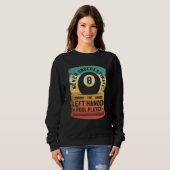 Sweatshirt Never Underestimate The Left Handed Pool Player (Devant entier)