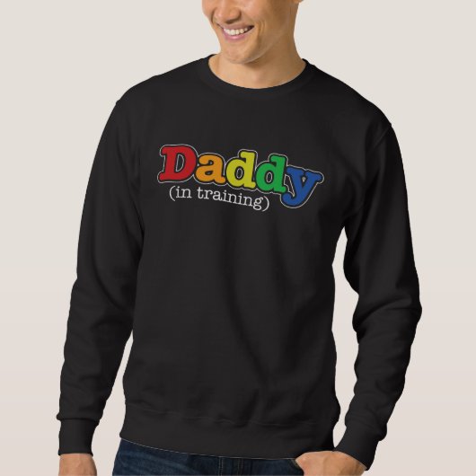 Sweatshirt New Dad Father to be Daddy in Training (Devant)