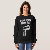 Sweatshirt New Knee New Me Knee Replacement Arthroplasty Knee (Devant entier)