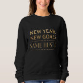 Sweatshirt New Year New Goals Same Hustle Motivational Black  (Devant)