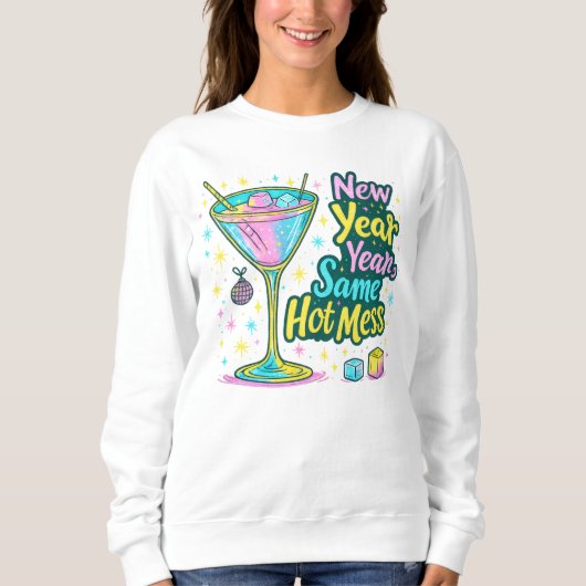 Sweatshirt New Year Same Hot Mess Cocktail Glitter Art (Devant)