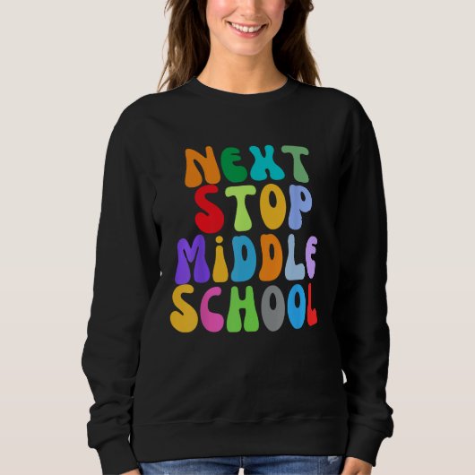 Sweatshirt Next Stop Middle School Elementary School Graduati (Devant)