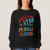 Sweatshirt Next Stop Middle School  Graduation Cl Of 2023 (Devant)