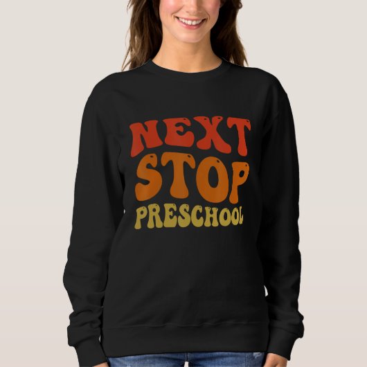 Sweatshirt Next Stop Preschool Groovy School Graduation (Devant)