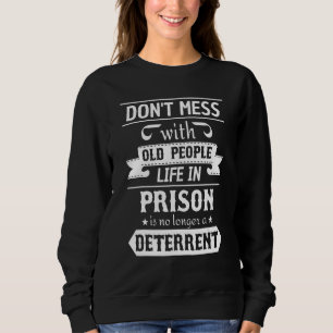 Sweatshirt N'hésitez pas avec les vieilles personnes Vie en p