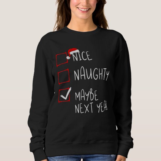 Sweatshirt Nice Naughty Maybe Next Year Christmas List Xmas S (Devant)