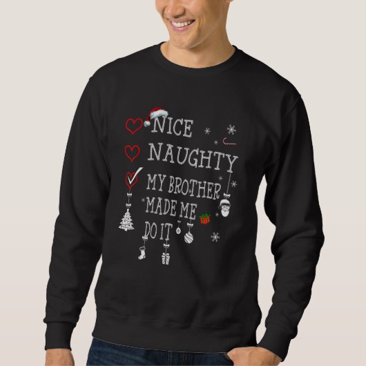 Sweatshirt Nice Naughty My Brother Made Me Do It Christmas Sa (Devant)