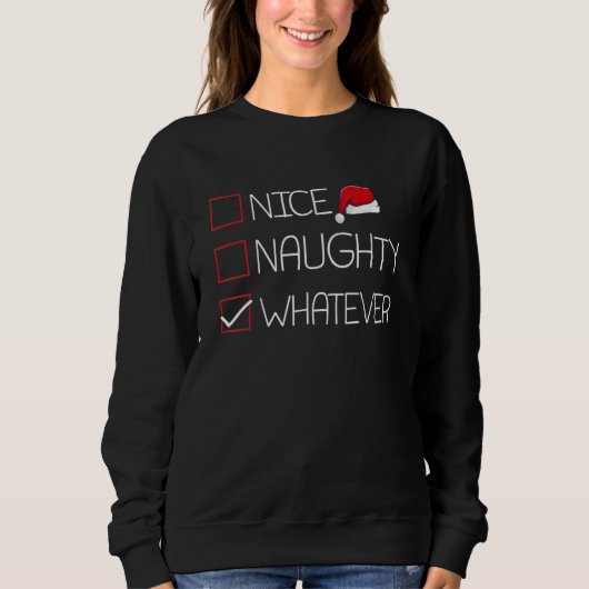 Sweatshirt Nice Naughty Whatever Christmas Pajama Humor Xma (Devant)