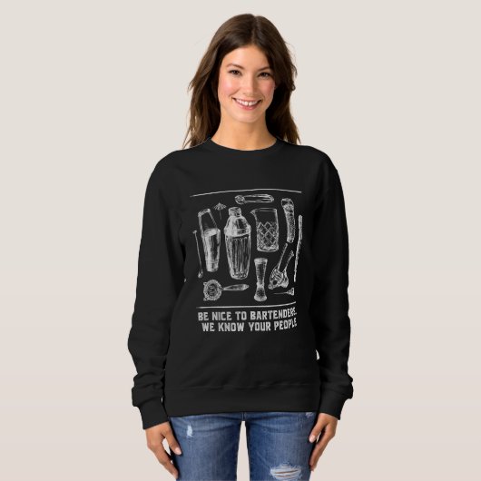 Sweatshirt Nice to Bartenders We Know Your People Bartending (Devant entier)