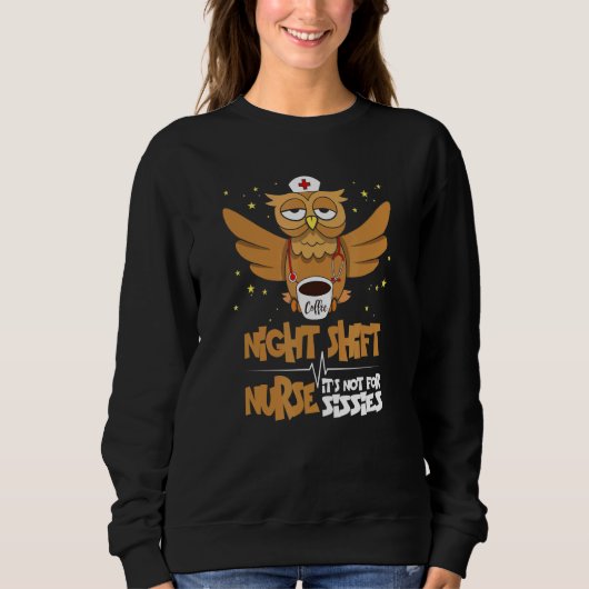 Sweatshirt Night Owl Night Shift Nurse - Ce N'Est Pas Pour Si (Devant)