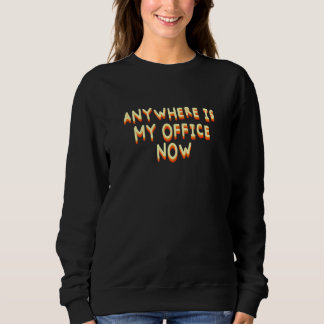 Sweatshirt N'Importe Où Mon Bureau Travaille Maintenant De La