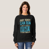 Sweatshirt N'importe quel idiot peut faire le marathon Specia (Devant entier)