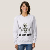 Sweatshirt No Body Cares – Funny Skeleton Design (Devant entier)