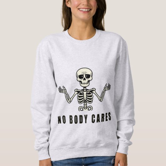 Sweatshirt No Body Cares – Funny Skeleton Design (Devant)