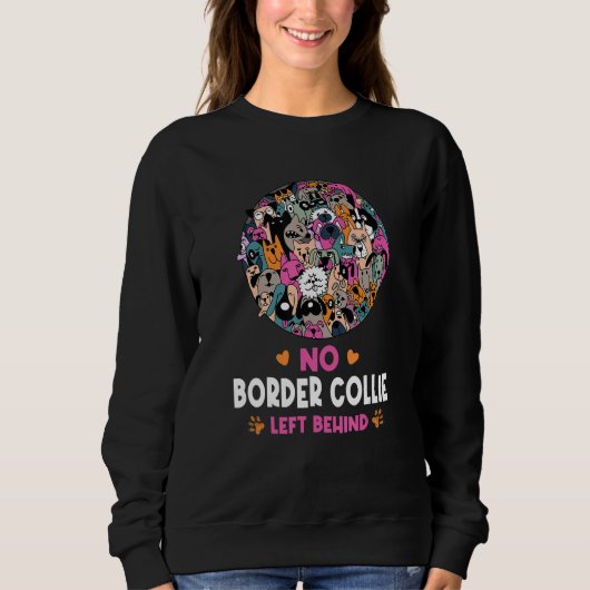 Sweatshirt No Border Collie Left Behind Dog Lover Sayings Pet (Devant)