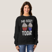 Sweatshirt No Diet Today Cupcakes  Women Baking Muffins Love  (Devant entier)