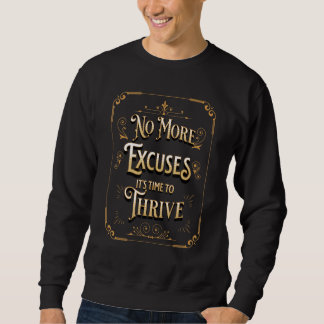 SWEATSHIRT NO EXCUSES MORE TIME TO THRIVE
