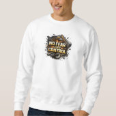 Sweatshirt No Fear Just Control Excavator Operator (Devant)