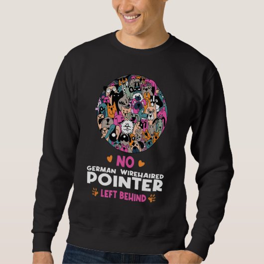 Sweatshirt No German Wirehaired Pointer Left Behind Dog Lover (Devant)