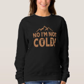 Sweatshirt No I Am Not Cold!  Earthing Barefoot Funny Barefoo (Devant)