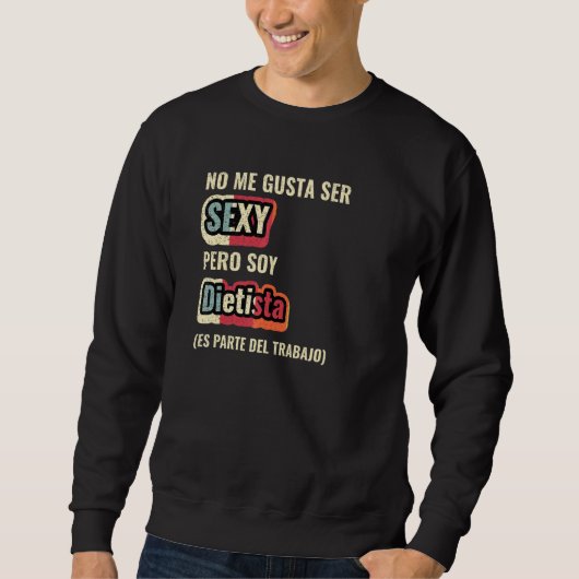 Sweatshirt No Me Gusta Ser Sexy Pero Soy Dietista (Devant)