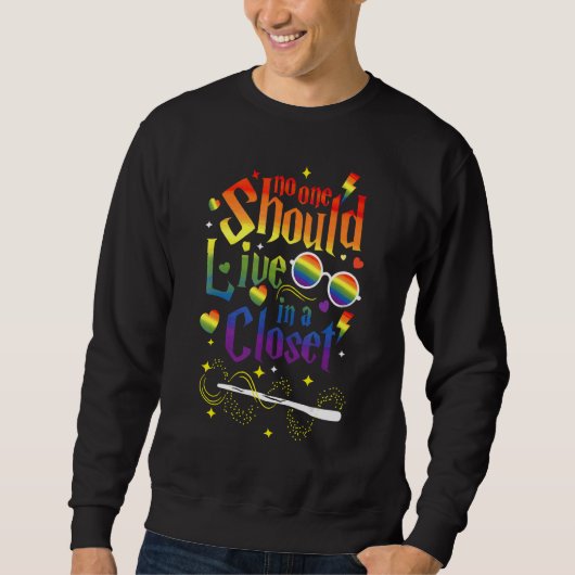 Sweatshirt No One Should Live In A Closet LGBT Gay Pride (Devant)