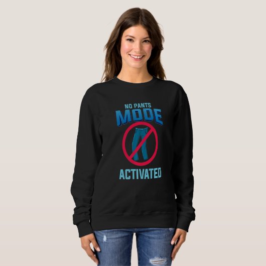 Sweatshirt No Pants Mode Activated funny Quote for Telecommut (Devant entier)