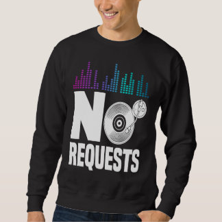 Sweatshirt No Request For Dj