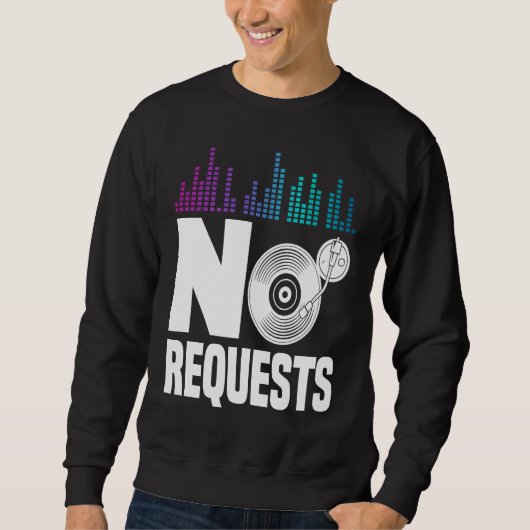 Sweatshirt No Request For Dj (Devant)
