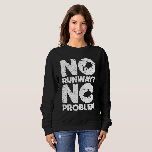 Sweatshirt No Runway No Problem  Helicopter Pilot Aviation Pu (Devant entier)