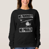 Sweatshirt No Runway No Problem  Helicopter Pilot Aviation Pu (Devant)