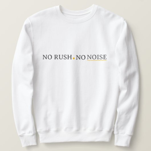 Sweatshirt No Rush No Noise – Minimal Calm Typography Design (Design devant)