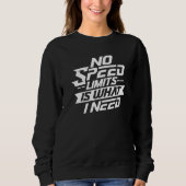 Sweatshirt No Speed Limits Is What I Need Germany German Auto (Devant)