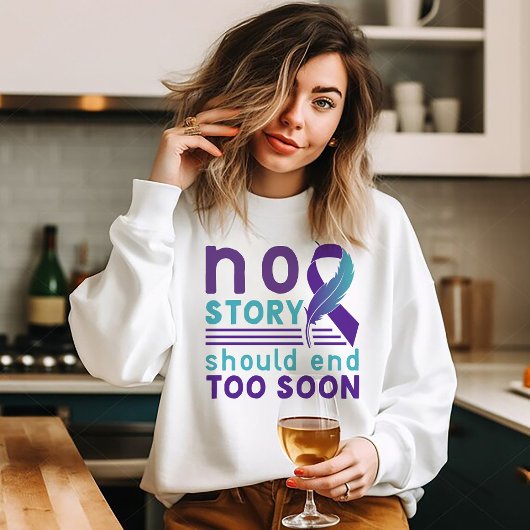 Sweatshirt No Story Should End Too Soon