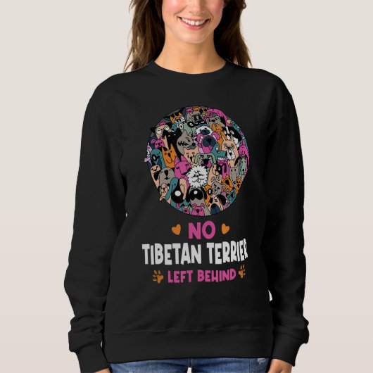 Sweatshirt No Tibetan Terrier Left Behind Dog Lover Sayings P (Devant)