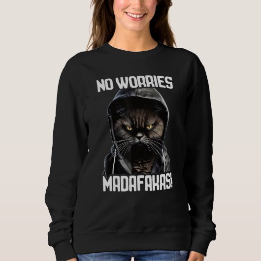 Sweatshirt No Worries Madafakas Cat I Cat No Worries (Devant)