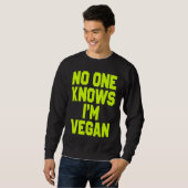 Sweatshirt Nobody Knows I'm Vegan Sarcastic Cool Gym Workout (Devant entier)