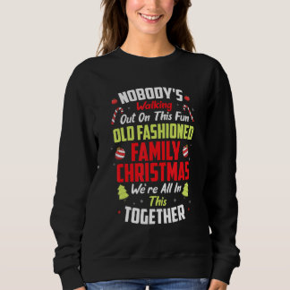 Sweatshirt Nobody's Walking out On This Fun Old Family Christ