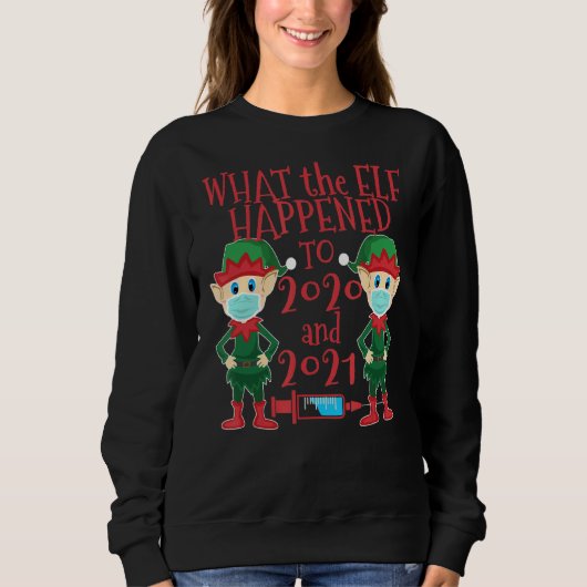 Sweatshirt Noël 2021 Ce Qu'Est Arrivé L'Elf À 2021 (Devant)