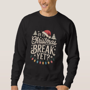 Sweatshirt Noël drôle Est-ce déjà les vacances de Noël profes