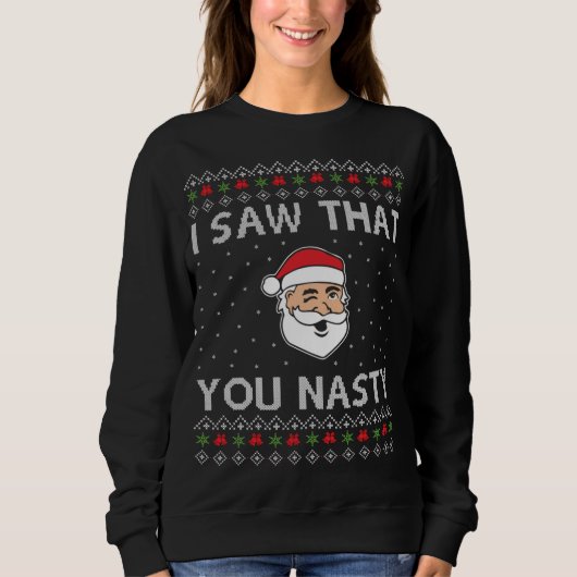 Sweatshirt Noël Drôle J'Ai Vu Que Vous Nasty Noël Père Noël (Devant)