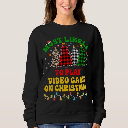 Sweatshirt Noël Drôle Le Plus Probable À Jouer Jeu Vidéo Sur (Devant)
