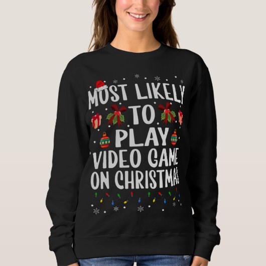 Sweatshirt Noël Drôle Le Plus Probable À Jouer Jeu Vidéo Sur (Devant)