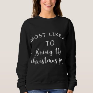 Sweatshirt Noël Drôle Le Plus Probable Pour Apporter Le Noël