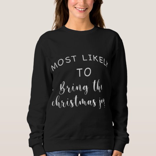 Sweatshirt Noël Drôle Le Plus Probable Pour Apporter Le Noël (Devant)